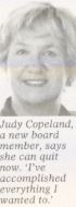 Judy Copeland, a new board member, says she can quit now. 'I've accomplished everything I wanted to.'