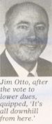 Jim Otto, after the vote to lower dues, quipped, 'It's all downhill from here.'