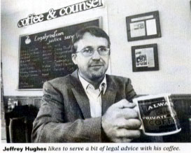 Jeffrey Hughes likes to serve a bit of legal advice with his coffee