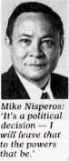 Mike Nisperos: 'It's a political decision -- I will leave that to the powers that be.'