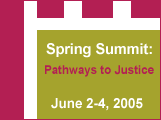 2005 Spring Summit: Pathways to Justice, June 2-4